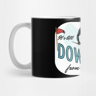 It's All Downhill From Here Mug